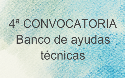 Cuarta convocatoria Banco de ayudas técnicas